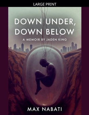 Down Under, Down Below [Large Print] B0GKF7QGP7 Book Cover