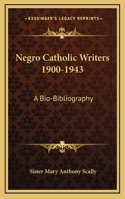 Negro Catholic Writers 1900-1943: A Bio-Bibliog... 1163448753 Book Cover