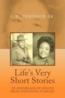 Life's Very Short Stories: An Assemblage of Les... 1469178052 Book Cover