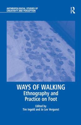 Ways of Walking: Ethnography and Practice on Foot 075467374X Book Cover
