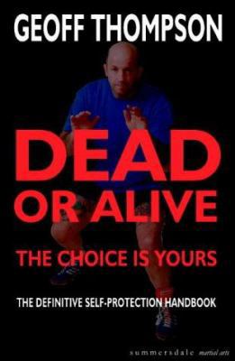 Dead or Alive - the Choice Is Yours: The Defini... 1873475365 Book Cover