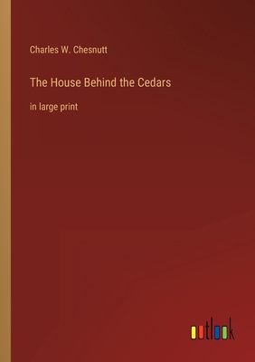 The House Behind the Cedars: in large print 3368252488 Book Cover