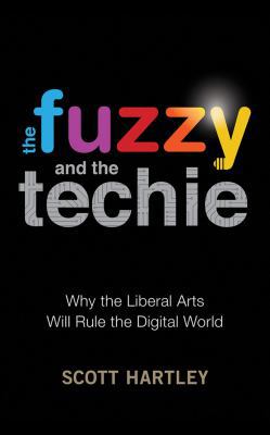 The Fuzzy and the Techie: Why the Liberal Arts ... 1536682764 Book Cover