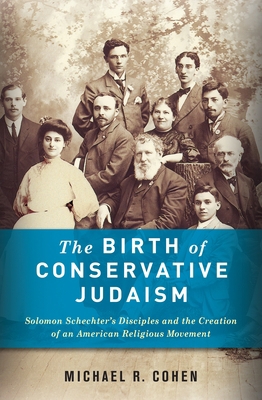 The Birth of Conservative Judaism: Solomon Sche... 0231156359 Book Cover