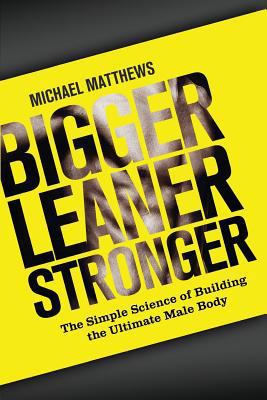 Bigger Leaner Stronger: The Simple Science of B... 1475143389 Book Cover