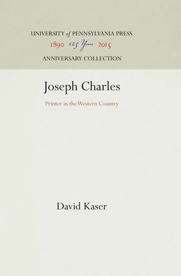 Joseph Charles: Printer in the Western Country 1512812552 Book Cover
