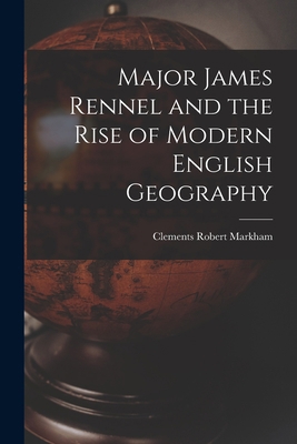 Major James Rennel and the Rise of Modern Engli... 1017551022 Book Cover