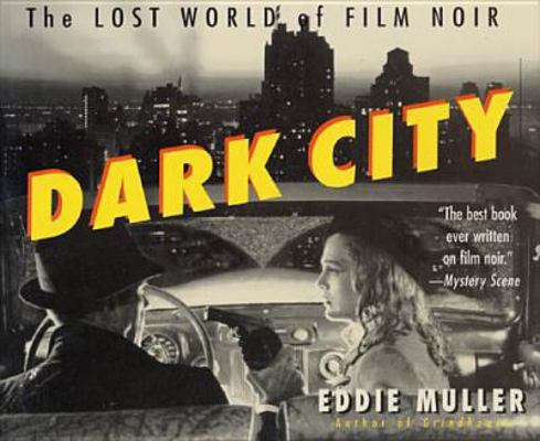 Dark City: The Lost World of Film Noir 0312180764 Book Cover