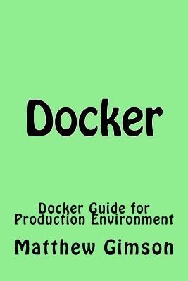 Docker: Docker Guide for Production Environment 1519395183 Book Cover