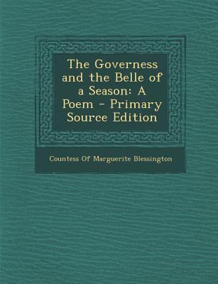 The Governess and the Belle of a Season: A Poem... 1294152742 Book Cover