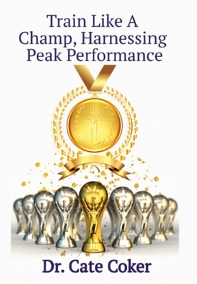 Train Like A Champ, Harnessing Peak Performance 1735344249 Book Cover