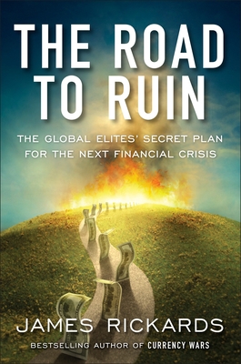 The Road to Ruin: The Global Elites' Secret Pla... 1591848083 Book Cover