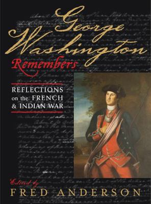 George Washington Remembers: Reflections on the... 0742533727 Book Cover