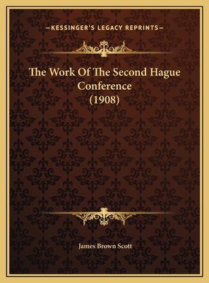 The Work Of The Second Hague Conference (1908) 1169500757 Book Cover