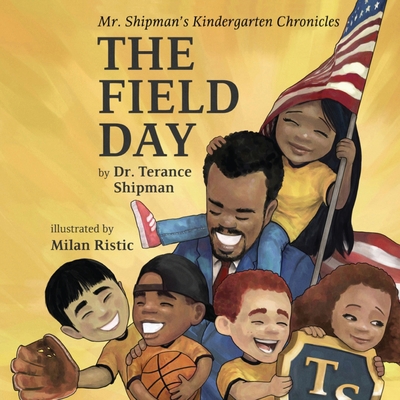 Mr. Shipman's Kindergarten Chronicles: The Fiel... 1734243325 Book Cover