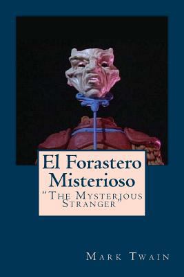 El Forastero Misterioso: "The Mysterious Stranger" [Spanish] 1974614492 Book Cover