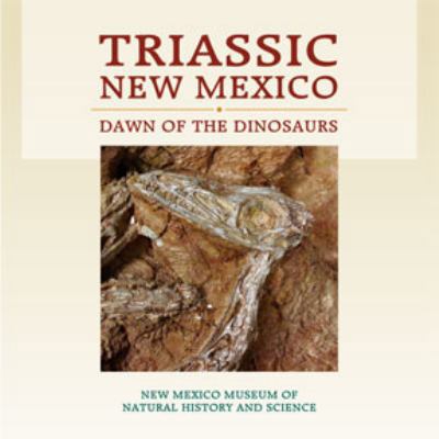 Paperback Triassic New Mexico : Dawn of the Dinosaurs Book