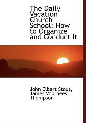 The Daily Vacation Church School: How to Organi... 1115208462 Book Cover