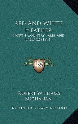 Red And White Heather: North Country Tales And ... 1165723913 Book Cover