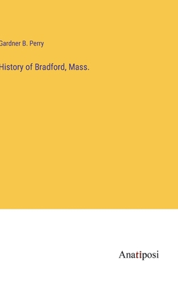 History of Bradford, Mass. 3382128454 Book Cover