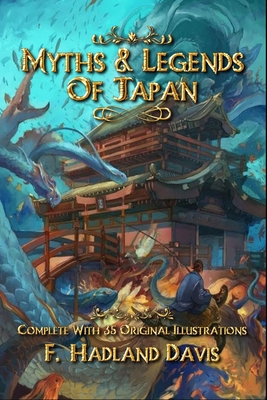Myths & Legends of Japan: Complete With 35 Orig... B08C488D88 Book Cover