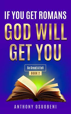 If You Get Romans God Will Get You: So Great a ... 109120456X Book Cover
