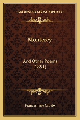 Monterey: And Other Poems (1851) 1163939684 Book Cover