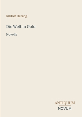 Die Welt in Gold: Novelle [German] 3387438559 Book Cover