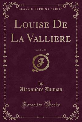Louise de la Valliere, Vol. 1 of 30 (Classic Re... 1440036136 Book Cover