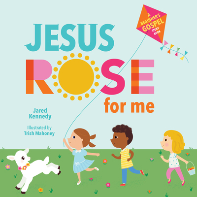 Jesus Rose for Me: The True Story of Easter 164507045X Book Cover