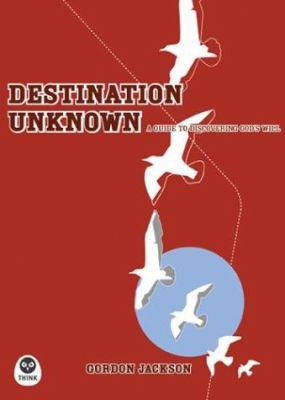 Destination Unknown: A Guide to Discovering God... 1576835413 Book Cover