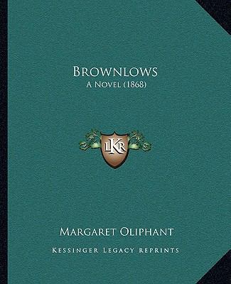 Brownlows: A Novel (1868) 1164107291 Book Cover