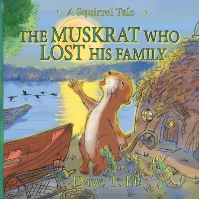 The Muskrat Who Lost His Family: A Squirrel Tale 057870790X Book Cover