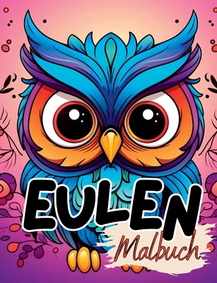 Eulen Malbuch: Eulenmalbuch mit wunderschönen V... [German] 3384130685 Book Cover