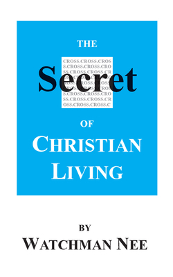 The Secret of Christian Living 0935008888 Book Cover