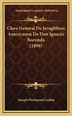 Clave General De Jeroglificos Americanos De Don... [French] 116822148X Book Cover