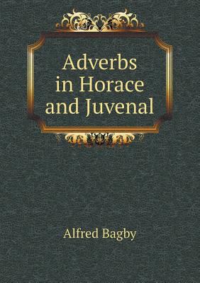 Adverbs in Horace and Juvenal 5518532385 Book Cover