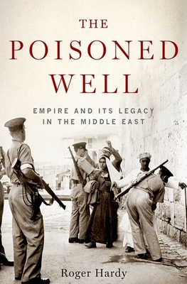 The Poisoned Well: Empire and Its Legacy in the... 0190623209 Book Cover