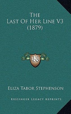 The Last of Her Line V3 (1879) 1165217988 Book Cover