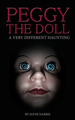 Peggy the Doll: a very different haunting 1530326869 Book Cover