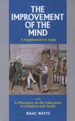 The Improvement of the Mind: A Supplement to Lo... 1573580864 Book Cover