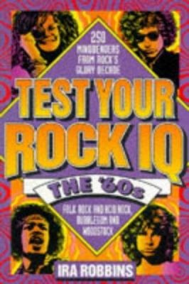 Test Your Rock IQ: The '60s: 250 Mindbenders fr... 0316748986 Book Cover