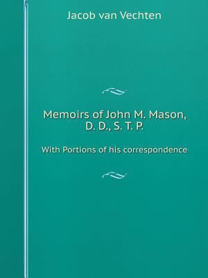 Memoirs of John M. Mason With Portions of his c... 5519076960 Book Cover