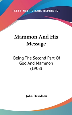 Mammon And His Message: Being The Second Part O... 1437199186 Book Cover