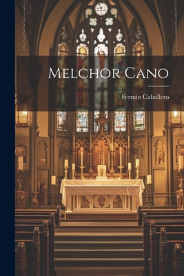 Melchor Cano [Spanish] 102120417X Book Cover