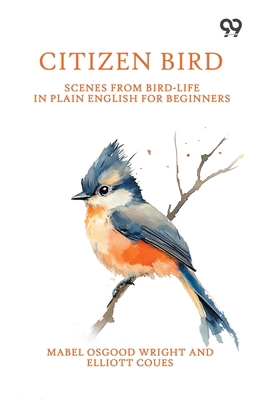 Citizen Bird: Scenes From Bird-Life In Plain En... 9377506735 Book Cover
