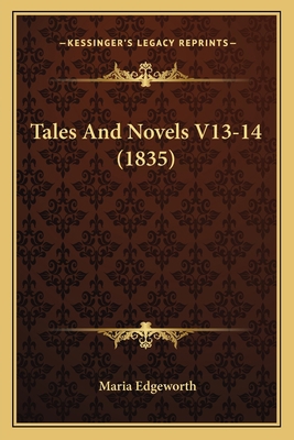 Tales And Novels V13-14 (1835) 1165944197 Book Cover