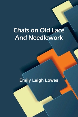 Chats on Old Lace and Needlework 936638823X Book Cover