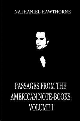 Passages From The American Note-Books, Volume I 147932275X Book Cover