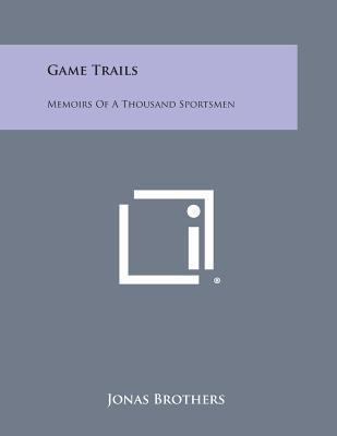 Game Trails: Memoirs of a Thousand Sportsmen 1258988097 Book Cover